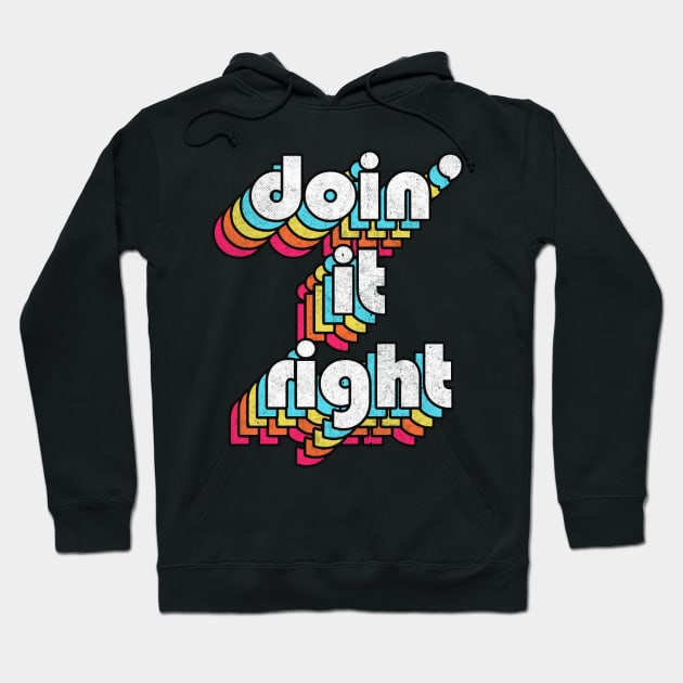 Doin' It Right / Retro Motivational Typography Design Hoodie by DankFutura